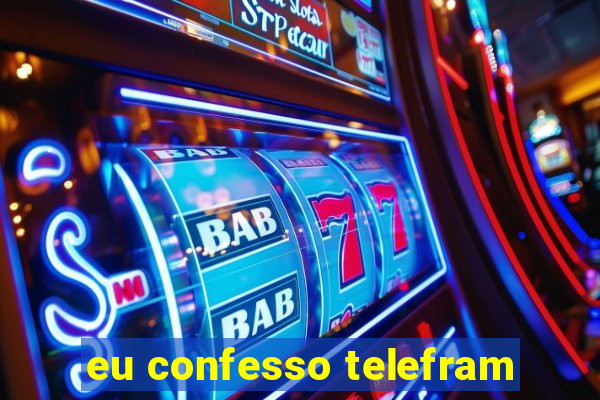 eu confesso telefram